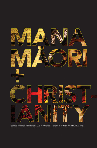 Hugh Morrison, Lachy Peterson, Brett Knowles, Murray Rae: Mana Maori and Christianity