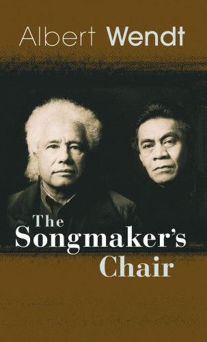 Albert Wendt: The Songmaker's Chair