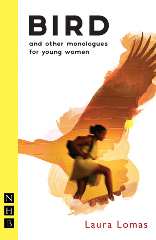 Laura Lomas: Bird and other monologues for young women (NHB Modern Plays)