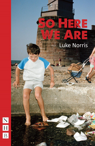 Luke Norris: So Here We Are (NHB Modern Plays)