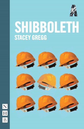 Stacey Gregg: Shibboleth (NHB Modern Plays)