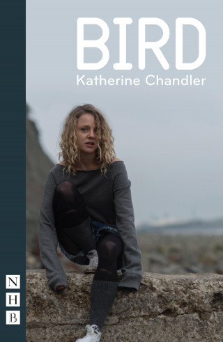 Katherine Chandler: Bird (NHB Modern Plays)