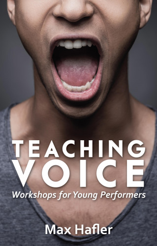 Max Hafler: Teaching Voice: Workshops for Young Performers
