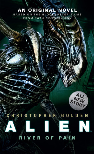 Christopher Golden: Alien: River of Pain (Book 3)