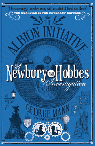 George Mann: The Albion Initiative: A Newbury & Hobbes Investigation