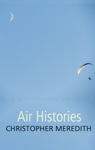 Christopher Meredith: Air Histories