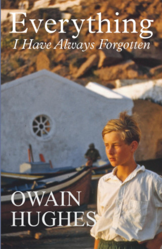 Owain Hughes: Everything I Have Always Forgotten