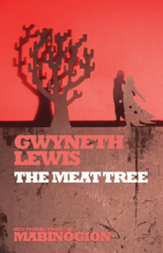 Gwyneth Lewis: The Meat Tree