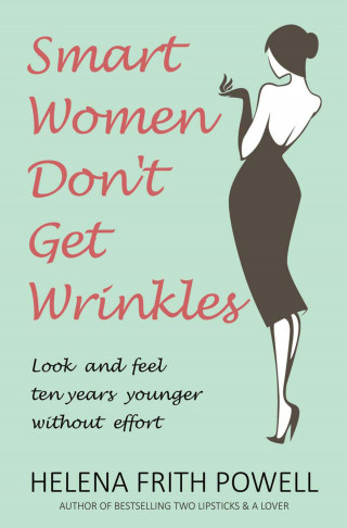 Helena Frith Powell: Smart Women Don't Get Wrinkles