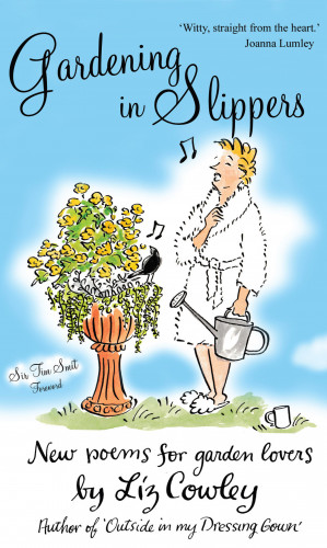 Liz Cowley: Gardening in Slippers