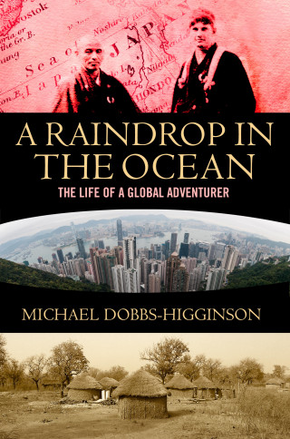 Michael Dobbs-Higginson: A Raindrop in the Ocean