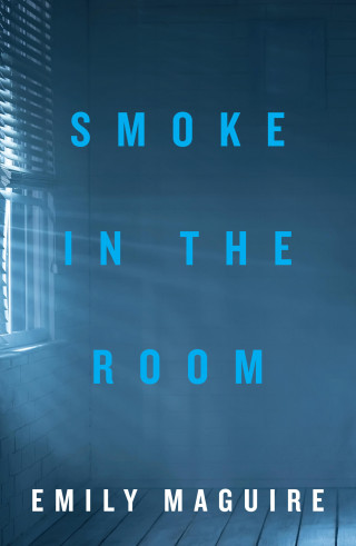 Emily Maguire: Smoke in the Room