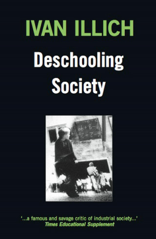 Ivan Illich: Deschooling Society