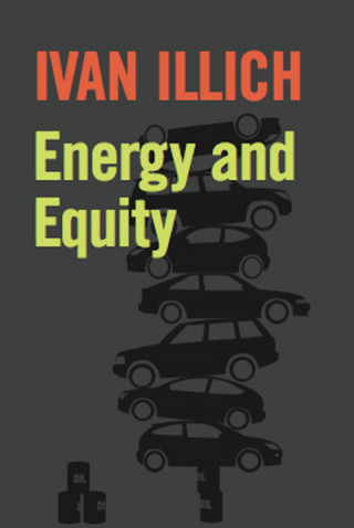 Ivan Illich: Energy and Equity