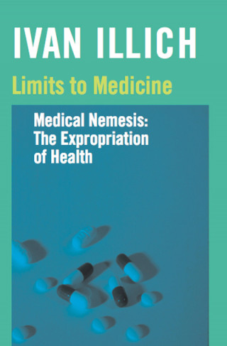Ivan Illich: Limits to Medicine