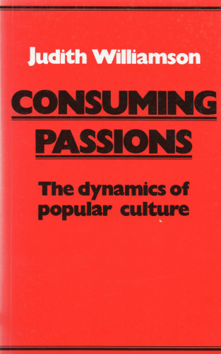 Judith Williamson: Consuming Passions