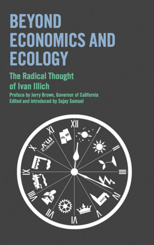 Ivan Illich: Beyond Economics and Ecology