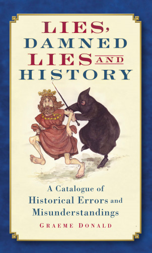 Graeme Donald: Lies, Damned Lies and History