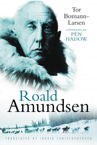 Tor Bomann-Larsen: Roald Amundsen