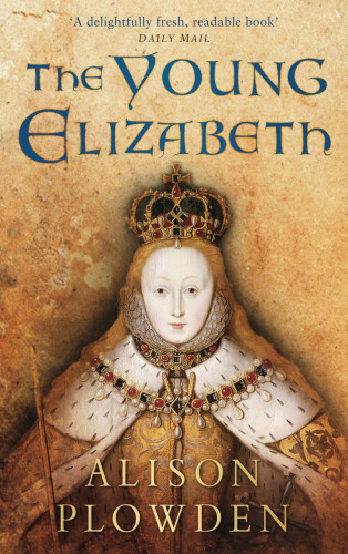 Alison Plowden: The Young Elizabeth