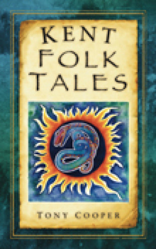 Tony Cooper: Kent Folk Tales