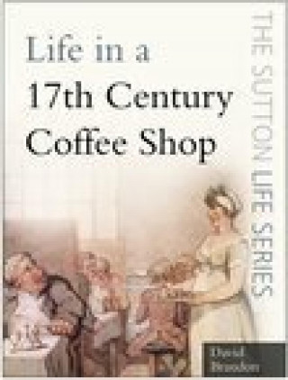 David Brandon: Life in a 17th Century Coffee Shop