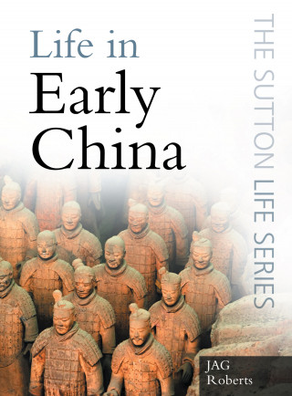 J A G Roberts: Life in Early China