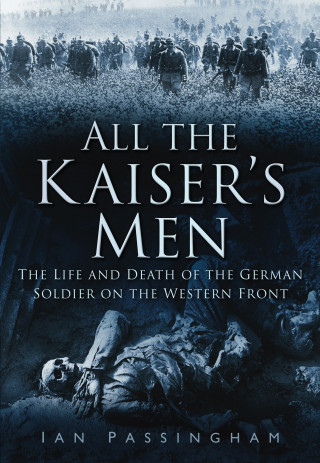 Ian Passingham: All the Kaiser's Men