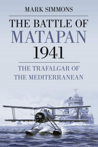 Mark Simmons: The Battle of Matapan 1941