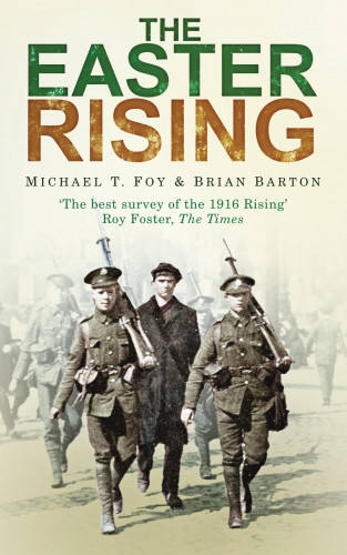 Michael T. Foy, Brian Barton: The Easter Rising