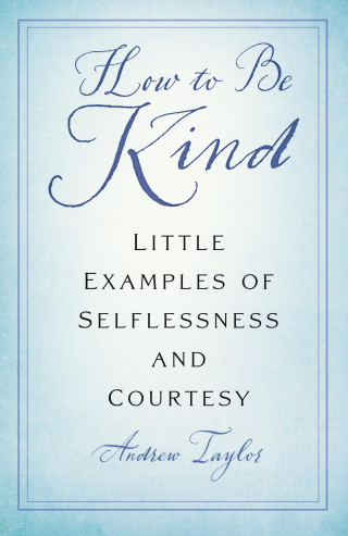 Andrew Taylor: How to Be Kind
