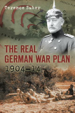 Terence Zuber: The Real German War Plan, 1904-14