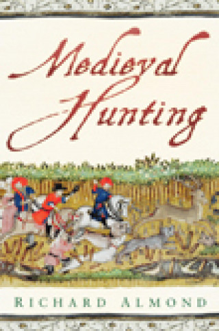 Richard Almond: Medieval Hunting