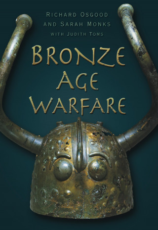 Richard Osgood, Sarah Monks: Bronze Age Warfare