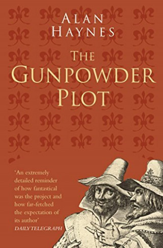 Alan Haynes: The Gunpowder Plot: Classic Histories Series