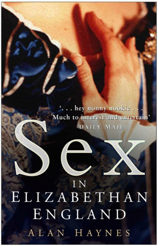 Alan Haynes: Sex in Elizabethan England