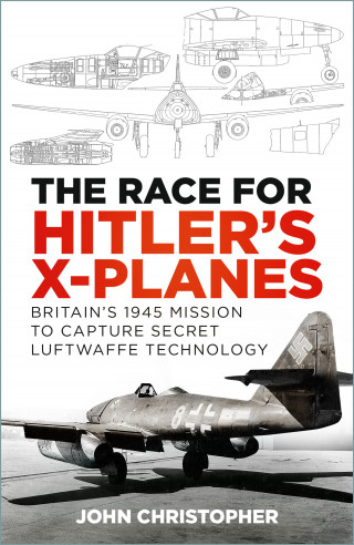 John Christopher: The Race for Hitler's X-Planes