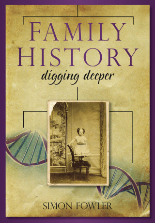 Simon Fowler: Family History: Digging Deeper