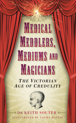 Dr Keith Souter: Medical Meddlers, Mediums and Magicians
