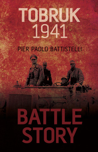 Pier Paolo Battistelli: Battle Story: Tobruk 1941