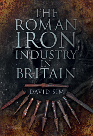 David Sim: The Roman Iron Industry in Britain