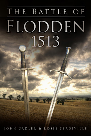 John Sadler, Rosie Serdiville: The Battle of Flodden 1513