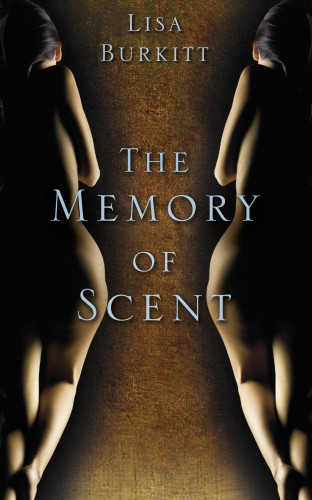 Lisa Burkitt: The Memory of Scent