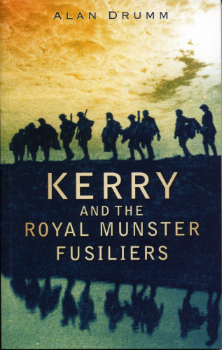 Alan Drumm: Kerry and the Royal Munster Fusiliers