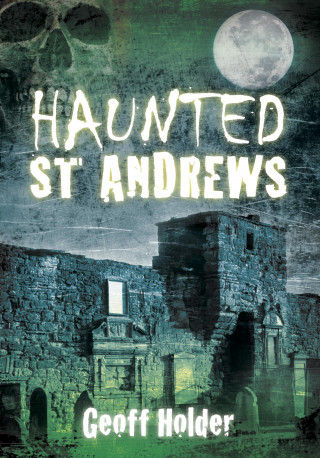 Geoff Holder: Haunted St Andrews