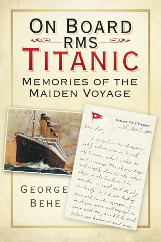 George Behe: On Board RMS Titanic