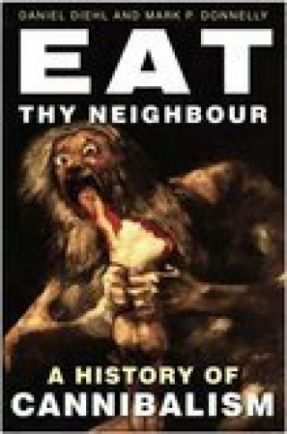 Daniel Diehl, Mark P Donnelly: Eat Thy Neighbour