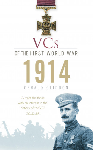 Gerald Gliddon: VCs of the First World War: 1914