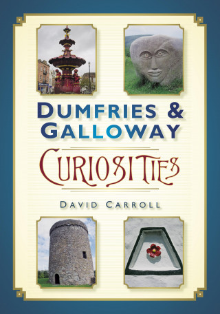 David Carroll: Dumfries and Galloway Curiosities