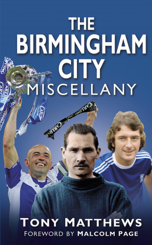 Tony Matthews: The Birmingham City Miscellany